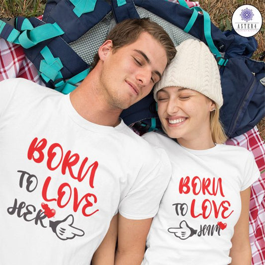 Born to love her /him Couple Half Sleeve T-Shirt