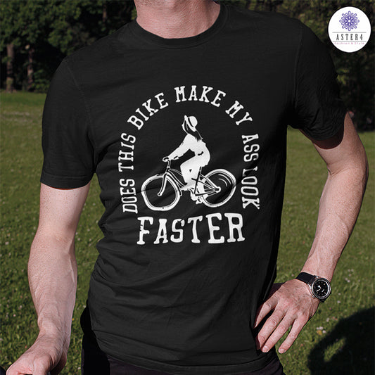 Does The Bike Make My Ass Looks Faster Ride Cycling Men Half Sleeves T-Shirt