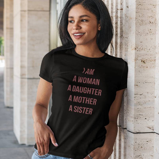 I Am A Women-A Daughter-A Mother-A Sister Women's half sleeve T-shirt