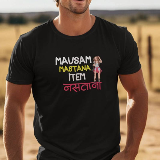 Mausam Mastana Item Nastana T-shirt