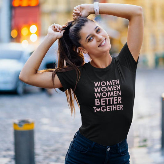 Women Better Together Women's Half Sleeve T-shirt